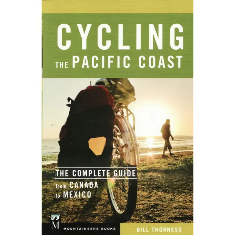 Cycling the Pacific Coast - The Complete Guide: Canada to Mexico
